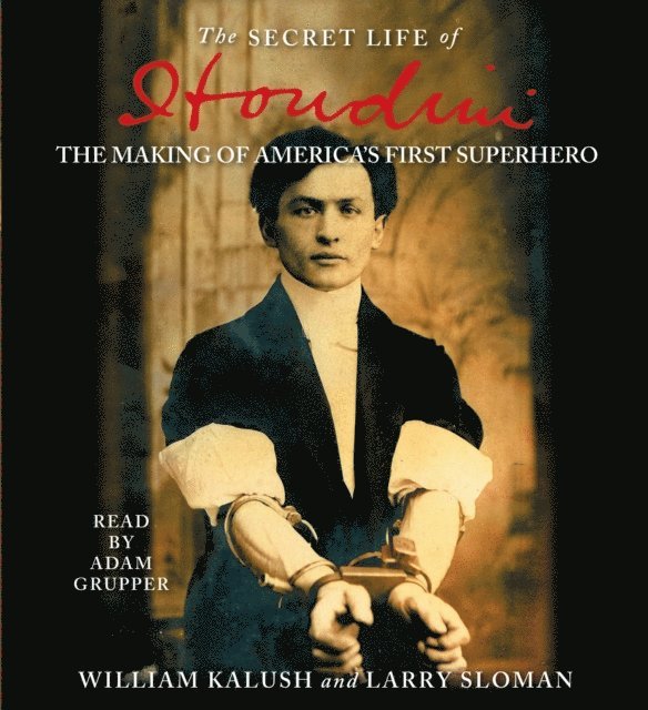 Larry Sloman, William Kalush - Secret Life of Houdini, Ljudbok