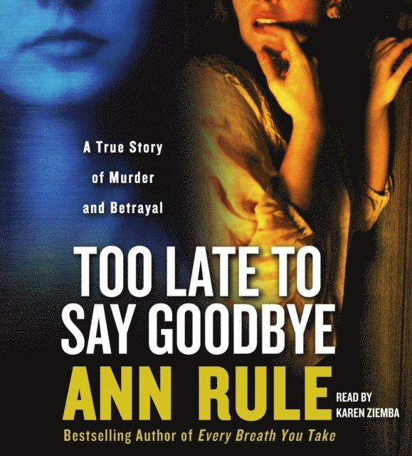 Ann Rule - Too Late to Say Goodbye, Ljudbok