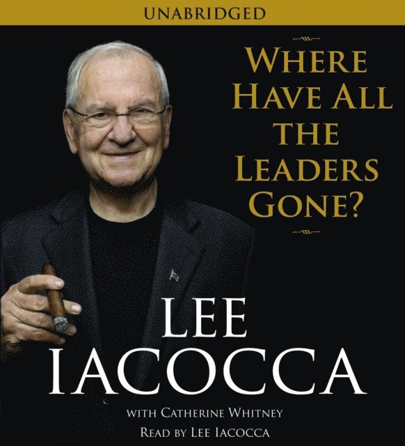 Lee Iacocca - Where Have All the Leaders Gone?, Ljudbok