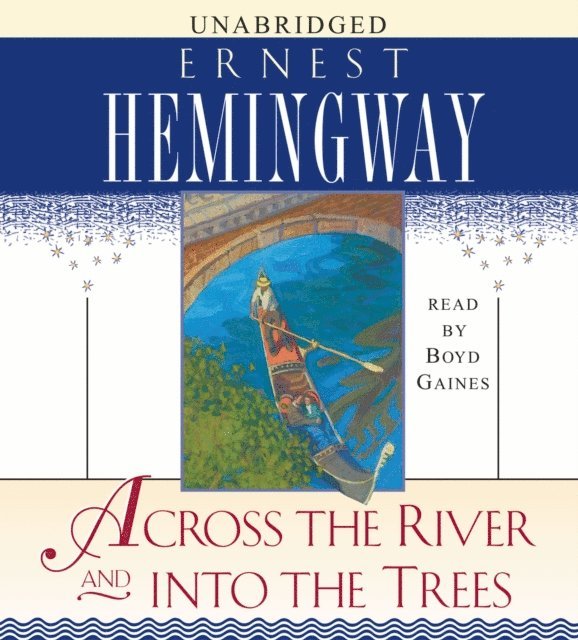 Ernest Hemingway - Across the River and Into the Trees, Ljudbok