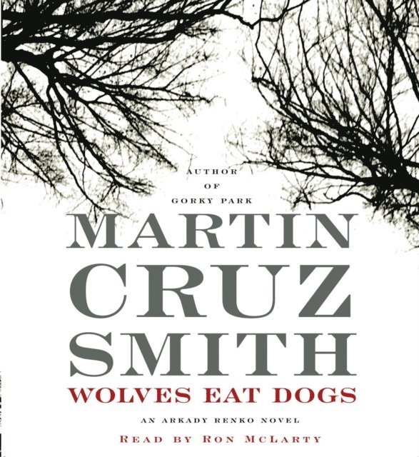 Martin Cruz Smith - Wolves Eat Dogs, Ljudbok