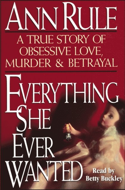 Ann Rule - Everything She Ever Wanted, Ljudbok