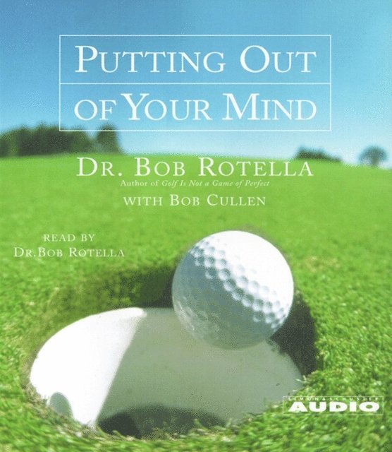 Bob Cullen, Bob Rotella - Putting Out of Your Mind, Ljudbok