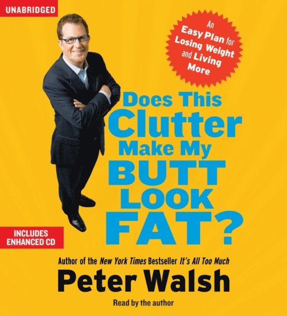 Peter Walsh - Does This Clutter Make My Butt Look Fat?, Ljudbok