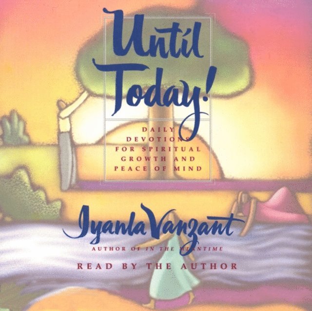 Iyanla Vanzant - Until Today!, Ljudbok