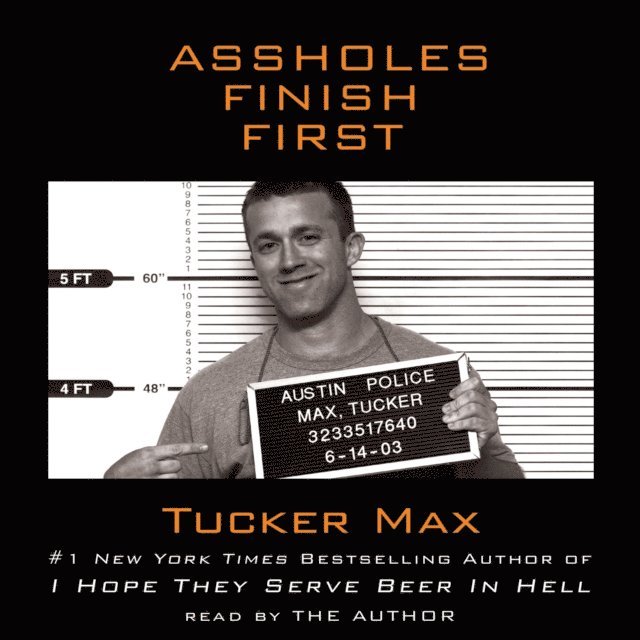 Tucker Max - Assholes Finish First, Ljudbok