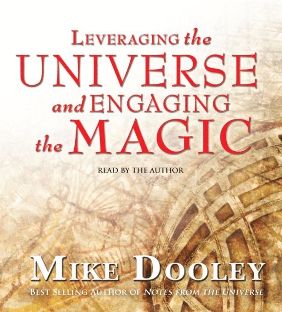 Mike Dooley - Leveraging the Universe and Engaging the Magic, Ljudbok