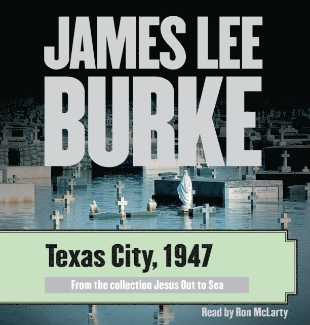 James Lee Burke - Texas City, 1947, Ljudbok