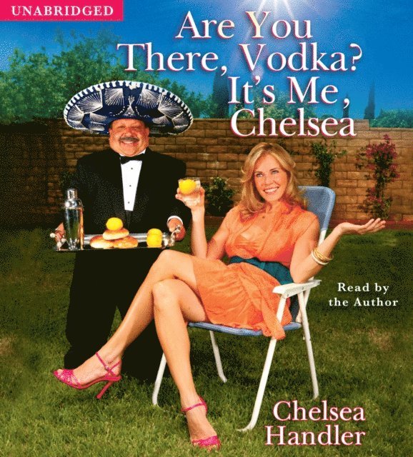 Chelsea Handler - Are You There, Vodka? It's Me, Chelsea, Ljudbok