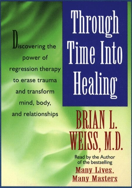 Brian L. Weiss - Through Time Into Healing, Ljudbok