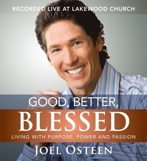 Joel Osteen - Good, Better, Blessed, Ljudbok
