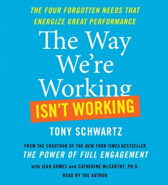 Jean Gomes, Tony Schwartz - Way We're Working Isn't Working, Ljudbok