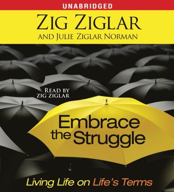 Julie Ziglar Norman, Zig Ziglar - Embrace the Struggle, Ljudbok