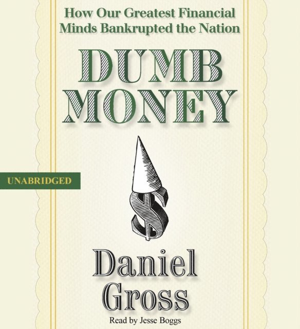 Daniel Gross - Dumb Money, Ljudbok