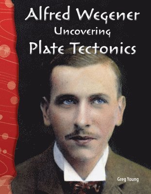 Greg Young - Alfred Wegener: Uncovering Plate Tectonics, Häftad