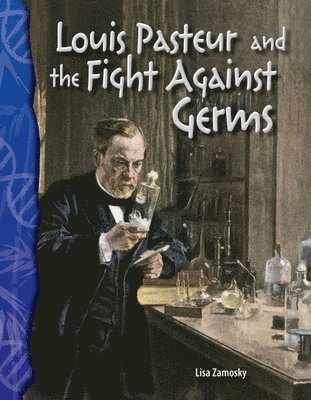 Lisa Zamosky - Louis Pasteur and the Fight Against Germs, Häftad