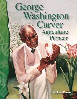 Stephanie Macceca - George Washington Carver: Agriculture Pioneer, Häftad