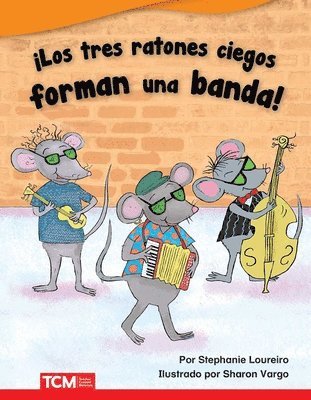 Stephanie Bernard - ¡Los Tres Ratones Ciegos Forman Una Banda!, Häftad