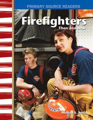 Melissa Settle - Firefighters Then and Now, Häftad