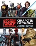 Star Wars the Clone Wars Character Encyclopedia: Join the Battle!