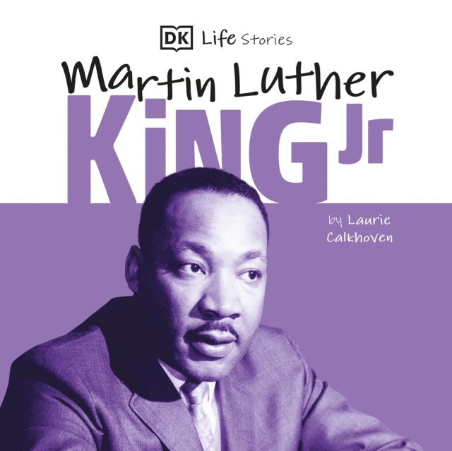 Laurie Calkhoven - DK Life Stories: Martin Luther King Jr., Ljudbok