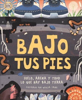 DK - Bajo Tus Pies (Under Your Feet): Suelo, Arena Y Todo Lo Que Hay Bajo Tierra, Inbunden. Tillgänglighet: Lägg i varukorg