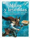 Mitos Y Leyendas (Myths, Legends, and Sacred Stories): Una Enciclopedia Visual