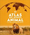 Atlas del Mundo Animal (Animal Atlas): La Vida Salvaje En Mapas