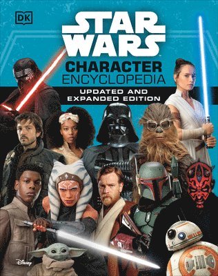 Star Wars Character Encyclopedia, Updated and Expanded Edition by Simon Beecroft, Pablo Hidalgo, Elizabeth Dowsett, Amy Richau, Dan Zehr