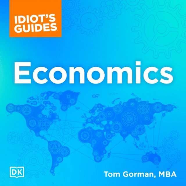 Tom Gorman - Idiot's Guides: Economics, Ljudbok