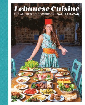 Samira Kazan - Lebanese Cuisine, Inbunden. Tillgänglighet: Tillfälligt slut