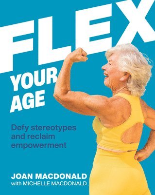 Joan MacDonald - Flex Your Age, Inbunden