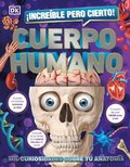 Increble Pero Cierto! Cuerpo Humano (1,000 Amazing Human Body Facts): Mil Curiosidades Sobre Tu Anatoma