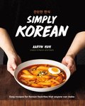 Simply Korean: Easy Recipes for Korean Favorites That Anyone Can Make