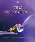Vida Microscopica: Maravillas de Un Mundo En Miniatura