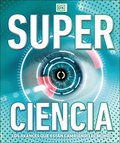 Super Ciencia: Los Avances Que Estan Cambiadno El Mundo