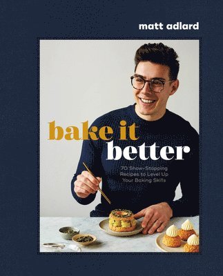 Matt Adlard - Bake It Better, Inbunden