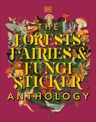 DK - The Forests, Fairies and Fungi Sticker Anthology: With More Than 1,000 Vintage Stickers, Inbunden