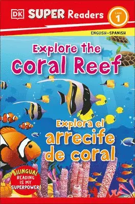 DK Super Readers Level 1 English-Spanish Bilingual Explore the Coral Reef - Explora El Arrecife de Coralb