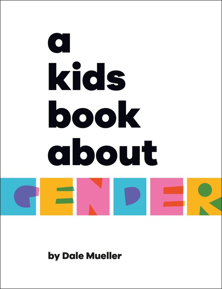 Dale Mueller - Kids Book About Gender, Inbunden. Tillgänglighet: Lägg i varukorg