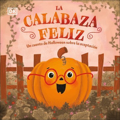 DK - La Calabaza Feliz (the Happy Pumpkin): Un Cuento de Halloween Sobre La Aceptación, Kartonnage. Tillgänglighet: Lägg i varukorg