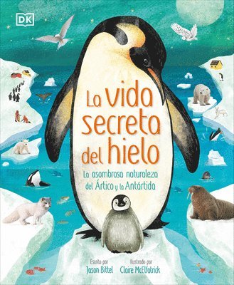 Jason Bittel - La Vida Secreta del Hielo (the Frozen Worlds), Inbunden