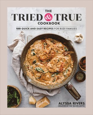 Alyssa Rivers - Tried & True Cookbook, Inbunden. Tillgänglighet: Lägg i varukorg