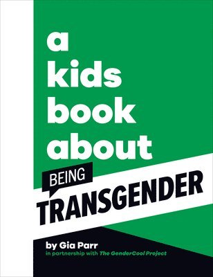 Gia Parr - A Kids Book about Being Transgender, Inbunden