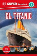 DK Super Readers Level 3 El Titanic (Spanish Edition)