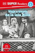 DK Super Readers Level 4 Viaje a Travs de la Isla de Ellis (Journey Through Ellis Island)