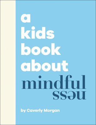 Caverly Morgan - A Kids Book about Mindfulness, Inbunden