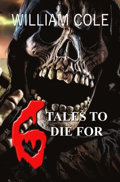 William Cole - 6 Tales to Die For, E-bok