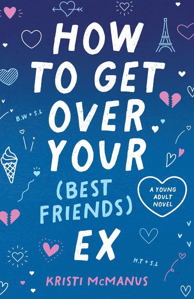 Kristi McManus - How to Get Over Your (Best Friend's) Ex, Inbunden