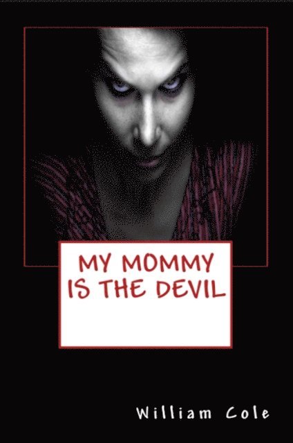 William Cole - My Mommy is the Devil, E-bok